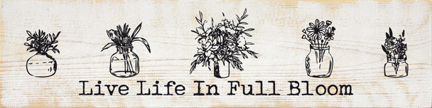 Live Life In Full Bloom (Farmhouse Vases)|Farmhouse Wood  Sign| Sawdust City Wholesale Signs