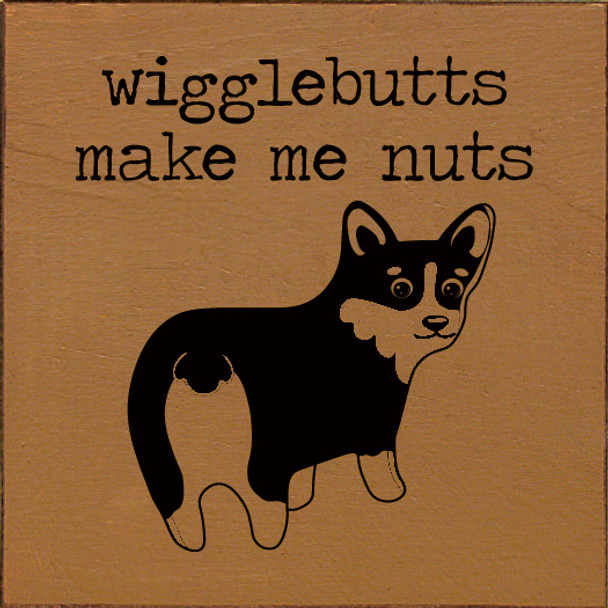 Wigglebutts Make Me Nuts |Dog Wood  Sign| Sawdust City Wholesale Signs