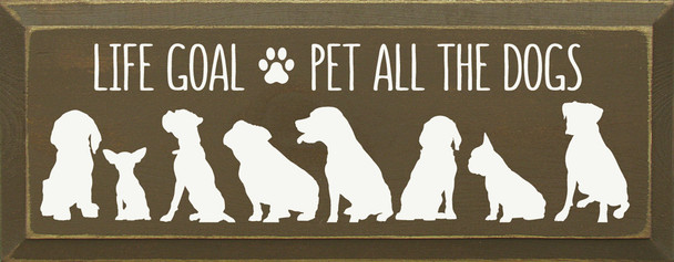 Life Goal Pet All The Dogs | Wood Signs With Dogs| Sawdust City Wood Signs Wholesale