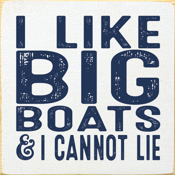 I like big boats & I cannot lie| Funny Wood Sign | Sawdust City Wood Signs Wholesale