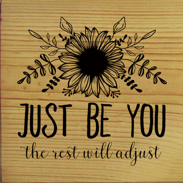 Just be you the rest will adjust |Inspirational Wood Sign | Sawdust City Wood Signs Wholesale