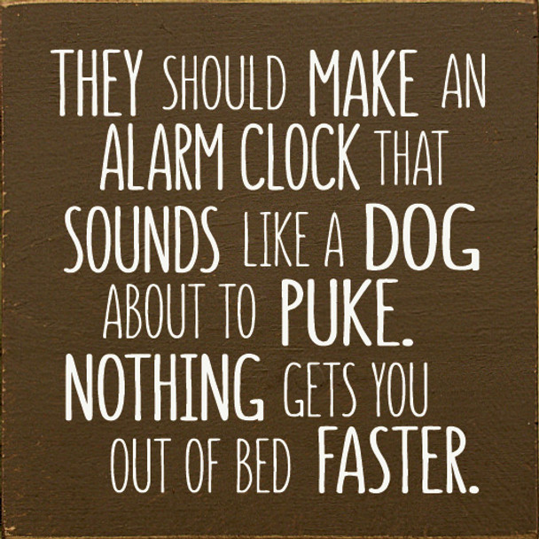 They should make an alarm clock that sounds like a dog about to puke. |Wooden Dog  Signs | Sawdust City Wood Signs Wholesale