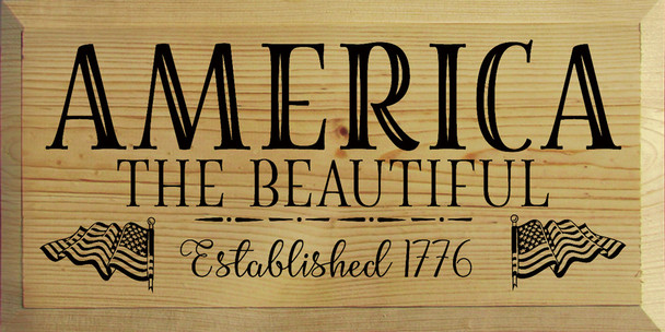 America The Beautiful Established 1776 |Patriotic Wood Signs | Sawdust City Wood Signs Wholesale