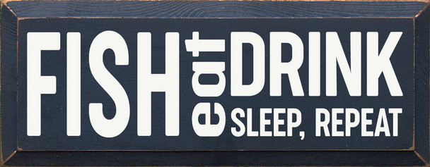 Fish-Eat-Sleep-Repeat |Fishing Wood Signs | Sawdust City Wood Signs Wholesale