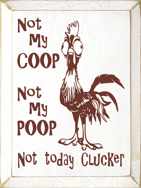 Not My Coop, Not My Poop, Not Today Clucker |Farm Wood Signs | Sawdust City Wood Signs Wholesale