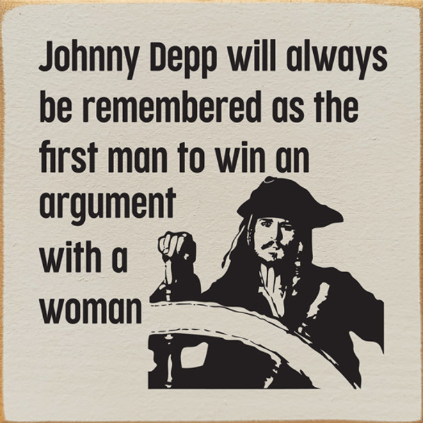 Johnny Depp Will Always Be Remembered As The First Man To Win... |Funny Wood Signs | Sawdust City Wood Signs Wholesale