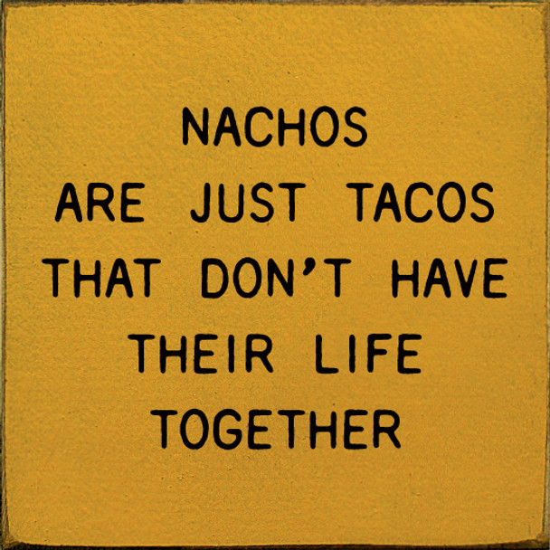 Nachos Are Just Tacos That Don't Have Their Life Together | Funny Wooden Taco Signs | Sawdust City Wood Signs Wholesale