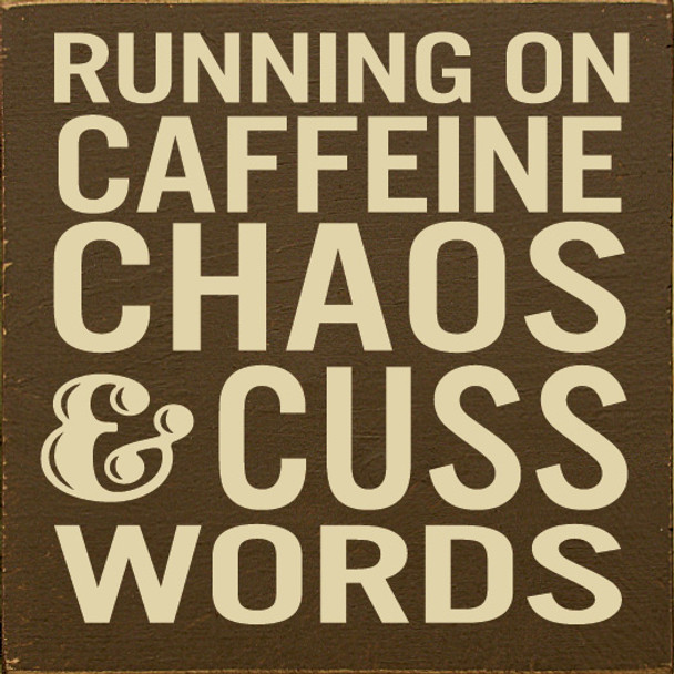 Running On Caffeine Chaos & Cuss Words | Shown in Brown with Cream | Funny Wooden Coffee Signs | Sawdust City Wood Signs Wholesale