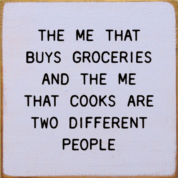 The Me That Buys Groceries And The Me That Cooks Are Two Different People |Funny Wooden Signs | Sawdust City Wood Signs Wholesale