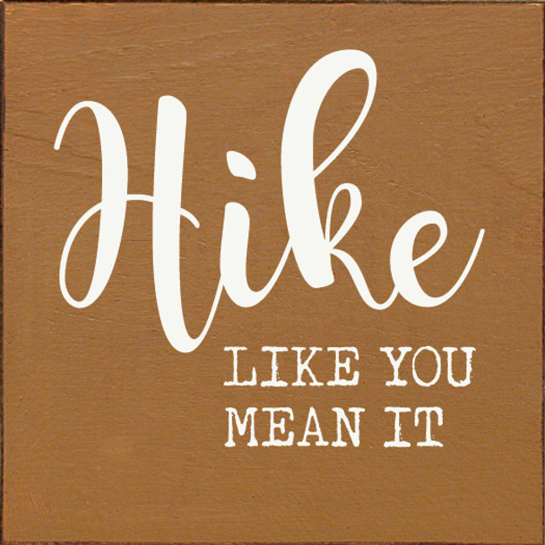 Hike like you mean it | Wooden Outdoorsy Signs | Sawdust City Wood Signs Wholesale