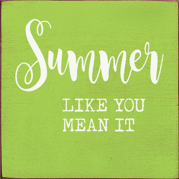 Summer like you mean it | Wooden Summer Signs | Sawdust City Wood Signs Wholesale
