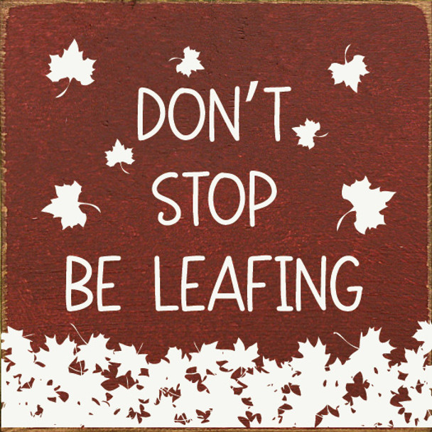 Don't stop be leafing | Wooden Fall Signs | Sawdust City Wood Signs Wholesale