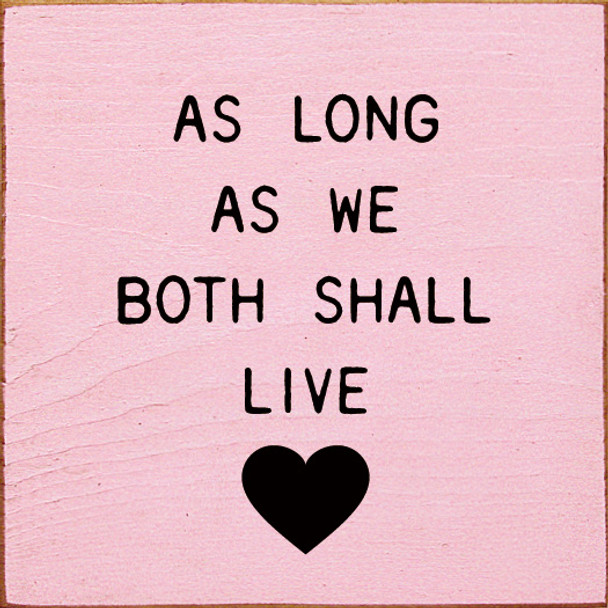 As Long As We Both Shall Live (Small) | Wooden Anniversary Signs | Sawdust City Wood Signs Wholesale