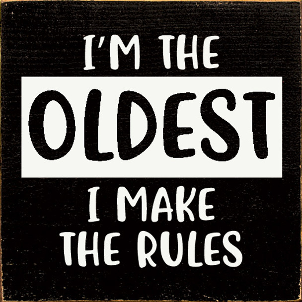 I'm The Oldest I Make The Rules | Wooden Sibling Signs | Sawdust City Wood Signs Wholesale