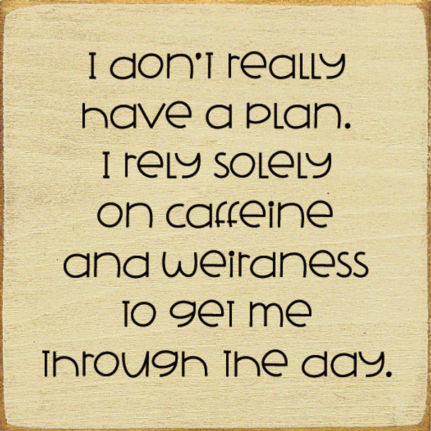 I Don't Really Have A Plan. I Rely Solely On Caffeine | Funny Coffee Signs | Sawdust City Wood Signs Wholesale