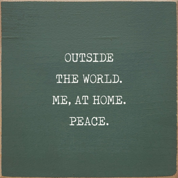 Outside The World. Me, At Home. Peace. | Funny Wood Signs | Sawdust City Wood Signs Wholesale