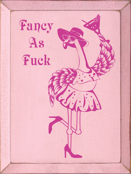 Fancy As Fuck (Flamingo)| Shown in Baby Pink with Raspberry | Funny Wood Signs | Sawdust City Wood Signs Wholesale