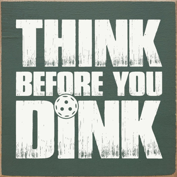 Think Before You Dink (Pickleball)| Sporty Wood Signs | Sawdust City Wood Signs Wholesale