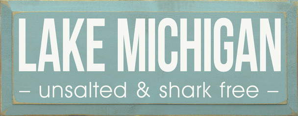 Lake Michigan - Unsalted & Shark Free | Wooden Lakeside Signs | Sawdust City Wood Signs Wholesale