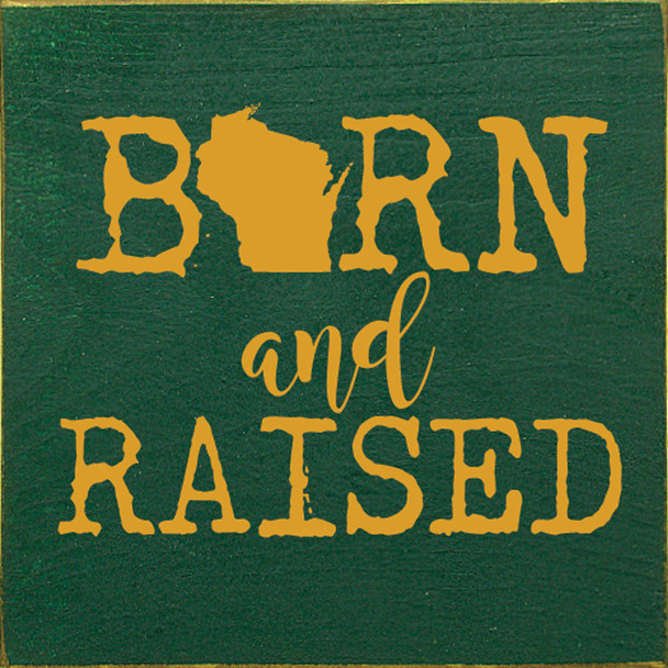 Born & Raised - WI | Wooden Wisconsin Signs | Sawdust City Wood Signs Wholesale