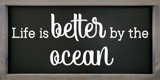 Life Is Better By The Ocean | Framed Seaside Signs | Sawdust City Wood Signs Wholesale
