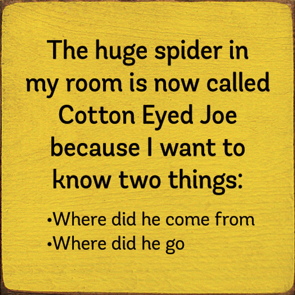 The Huge Spider In My Room Is Now Called Cotton Eyed Joe | Funny Wood Signs | Sawdust City Wood Signs Wholesale
