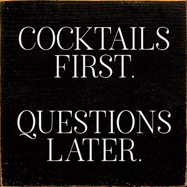 Wholesale Wood Sign: Cocktails First. Questions Later.