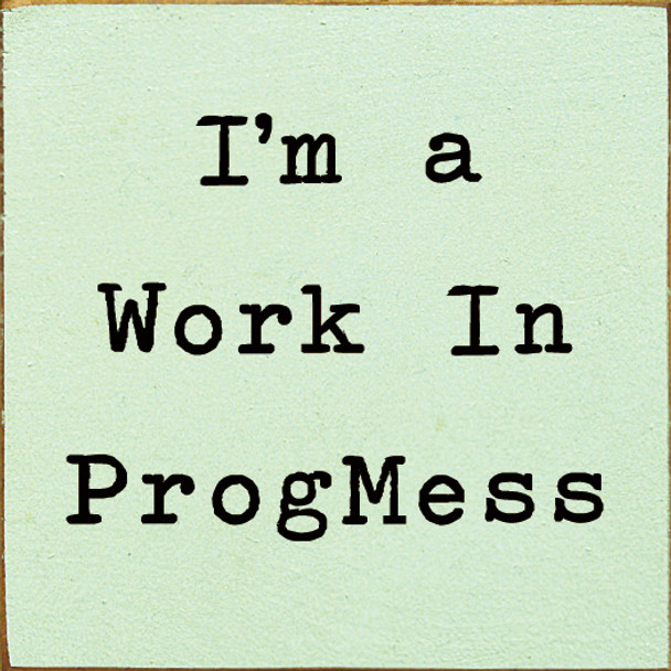 Wholesale Wood Sign: I'm A Work In ProgMess