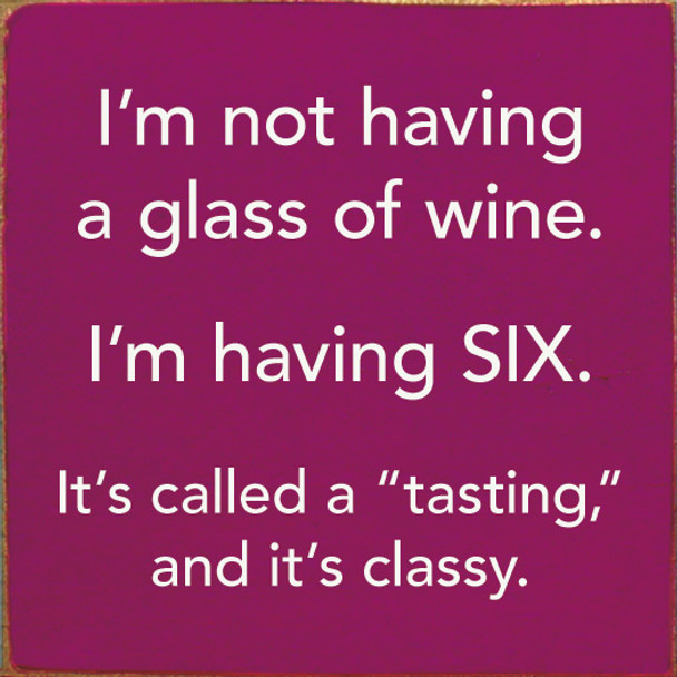 Wholesale Wood Sign: I'm not having a glass of wine...