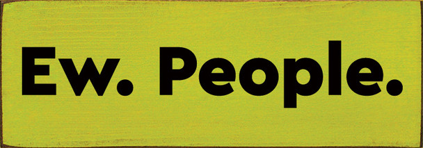 Wholesale Wood Sign: Ew. People.