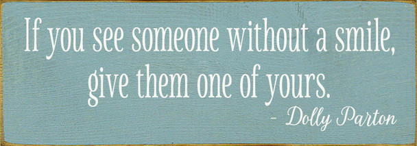 Wholesale Wood Sign: If you see someone without a smile, give them one of yours. - Dolly Parton