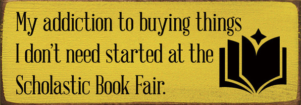 Wholesale Wood Sign: My addiction to buying things I don't need started at the Scholastic Book Fair.