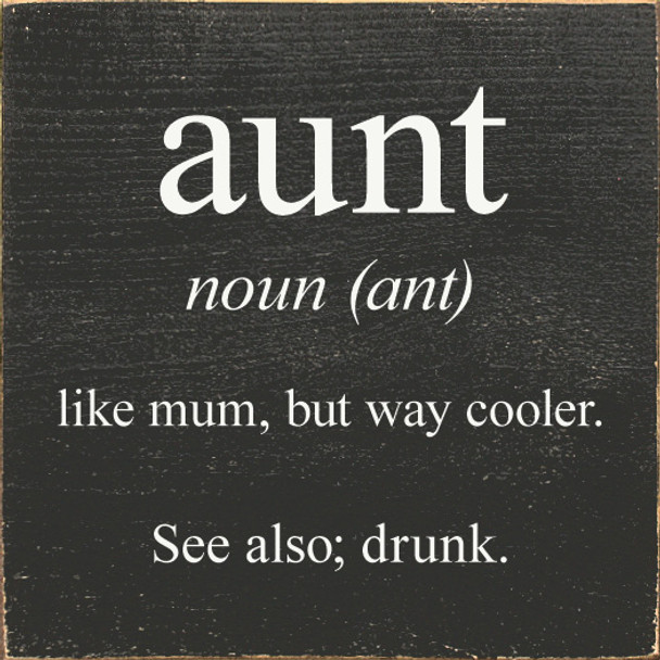 Wholesale Wood Sign: aunt - noun (ant) - like mum, but way cooler. See also; drunk.