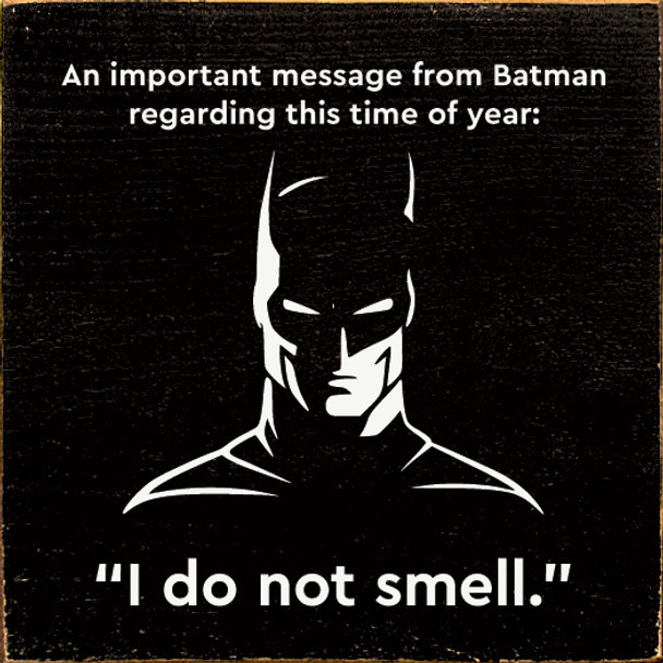 An important message from Batman regarding this time of year: "I do not smell."