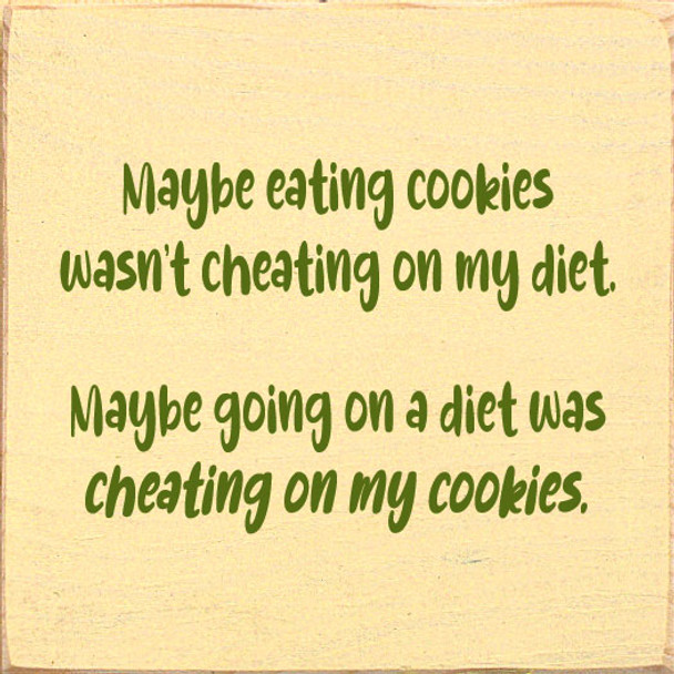 Maybe Eating Cookies Wasn't Cheating On My Diet. Wholesale Wood Sign