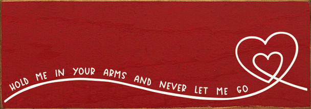 Wholesale Wood Sign - Hold me in your arms and never let me go
