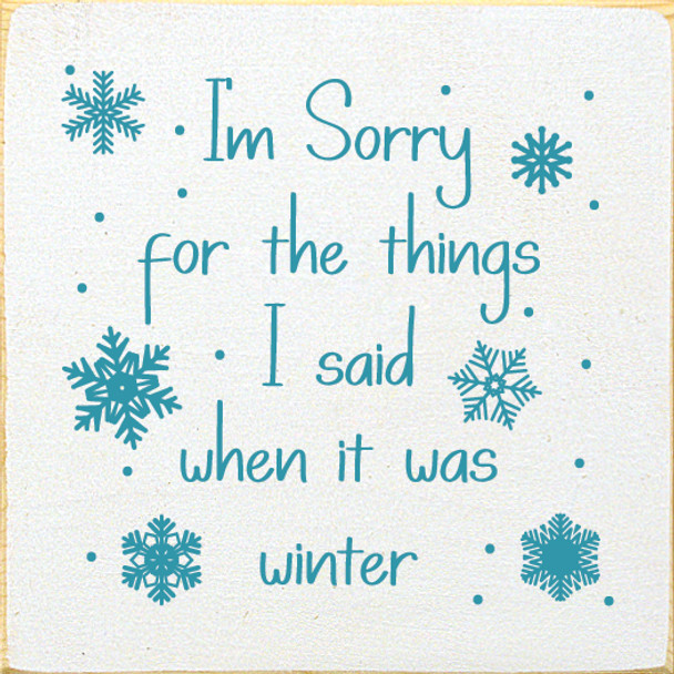 Wholesale Wood Sign - I'm sorry for the things I said when it was winter