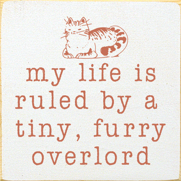 Wholesale Wood Sign - My life is ruled by a tiny, furry overlord