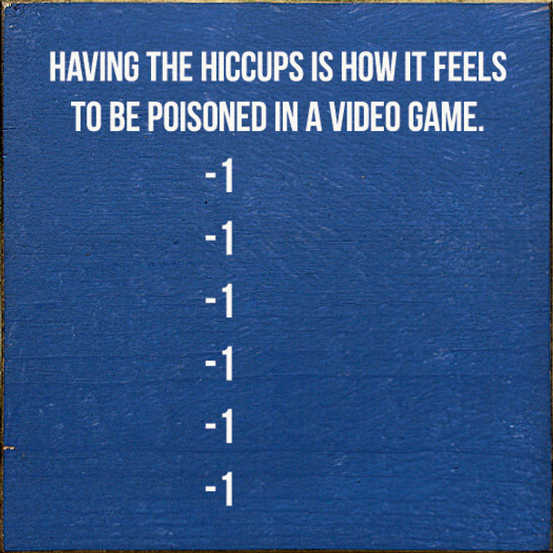 Funny Wholesale Sign: Having the hiccups is how it feels...