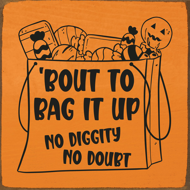 Bout to bag it up - no diggity no doubt - Halloween Sign