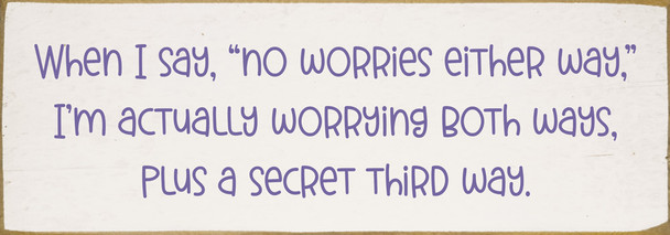 When I say, "no worries either way,"... Funny Wood Sign | Sawdust City Signs