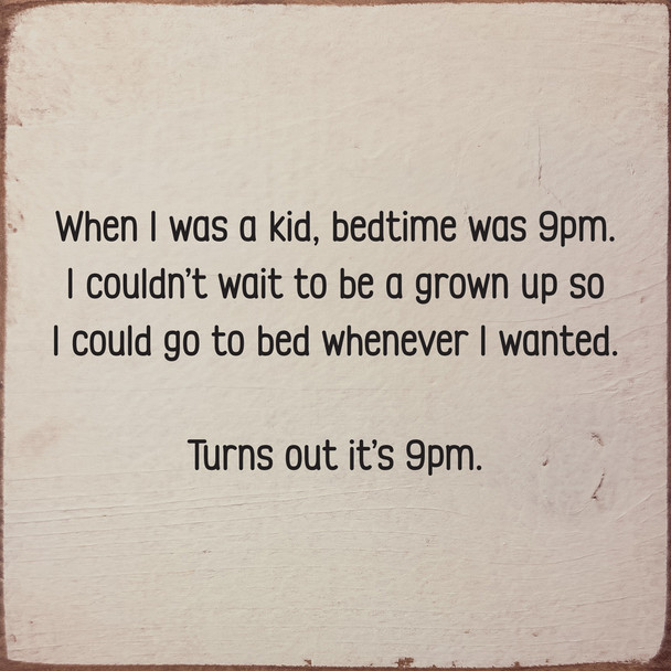 When I was a kid, bedtime was 9pm...Funny Wood Sign | Sawdust City Signs