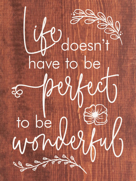 Life doesn't have to be perfect to be wonderful. Wood Sign | Sawdust City Signs