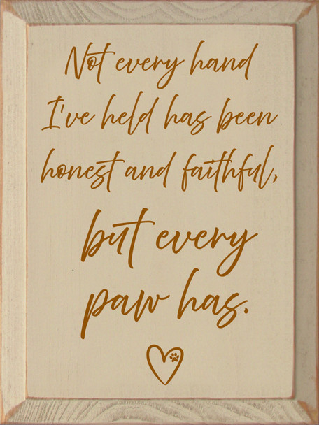 Not every hand I've held... Sentimental Wood Dog Sign | Sawdust City Signs