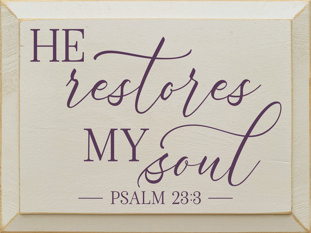 He restores my soul - Psalm 23:3 | Sawdust City Wood Signs