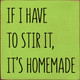 If I Have To Stir It It's Homemade | Funny Wholesale Signs | Sawdust City Wood Signs