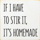 If I Have To Stir It It's Homemade | Funny Wholesale Signs | Sawdust City Wood Signs