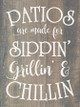 Patios are made for sippin', grillin', and chillin' | Fun Wholesale Signs | Sawdust City Wood Signs