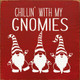 Chillin' with my gnomies | Wood Wholesale Signs | Sawdust City Wood Signs