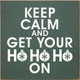 Keep calm and get your ho ho ho on